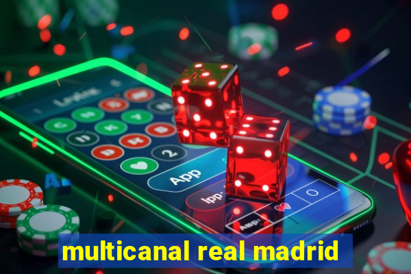 multicanal real madrid